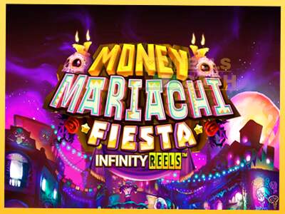 Money Mariachi Fiesta Infinity Reels акча үчүн оюн машинасы