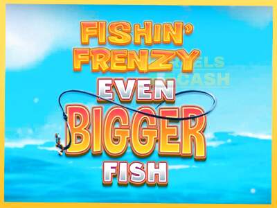 Fishin Frenzy Even Bigger Fish акча үчүн оюн машинасы