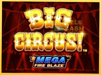 Mega Fire Blaze: Big Circus акча үчүн оюн машинасы