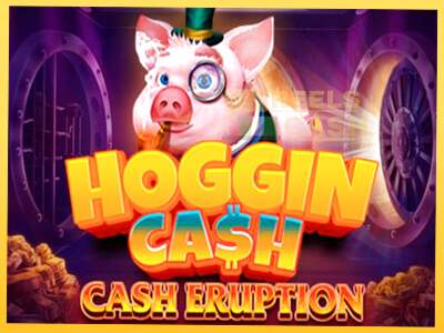 Cash Eruption Hoggin Cash акча үчүн оюн машинасы