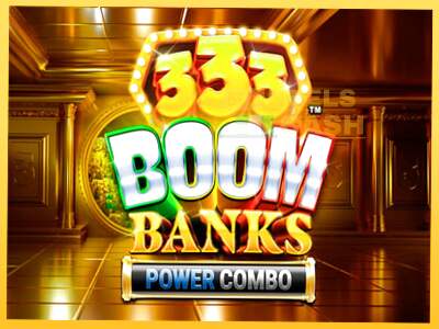 333 Boom Banks Power Combo акча үчүн оюн машинасы