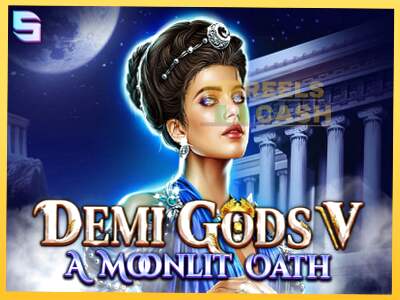 Demi Gods V – A Moonlit Oath акча үчүн оюн машинасы