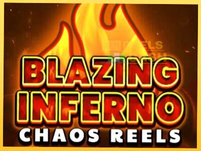 Blazing Inferno Chaos Reels акча үчүн оюн машинасы