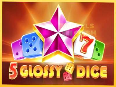 5 Glossy Dice акча үчүн оюн машинасы